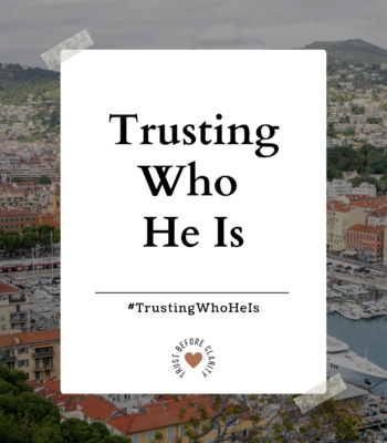 Trust Who God is and his word